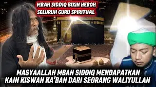 🔴MASYAALLAH MBAH SIDDIQ MENDAPATKAN KAIN KISWAH KA’BAH DARI KAKEK SUNAN SANG WALIYULLAH