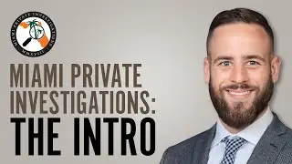 Miami Private Investigations | 2 Min Intro