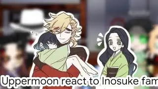 🌸Uppermoon react to Inosuke family 💞 Re-up (✿^‿^)