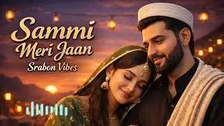 Sammi Meri Jaan ❤️ | Soulful Romantic Duet | Pakistani Love Song | Srabon Vibes
