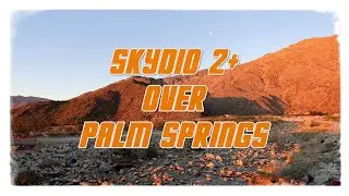Skydio 2+ Over Palm Springs