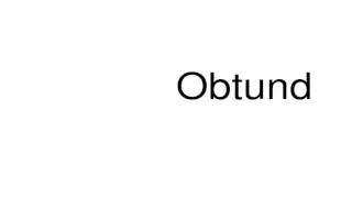 How to pronounce Obtund