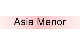 How to pronounce Asia Menor