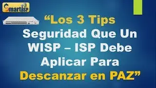 Los 3 Tips Seguridad  Que Un WISP – ISP Debe Aplicar Para Dormir en PAZ.