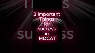 3 Important Things For Success In MDCAT | Best Tips For MDCAT Success | #mdcat #mdcat2025 #mdcatmcqs