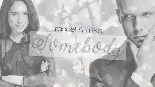 mike & rachel│somebody
