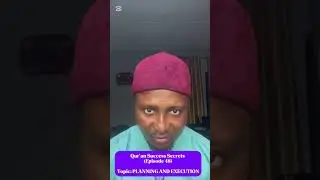 Qur&rsquo;an Success Secrets (Episode 48)Topic: PLANNING AND EXECUTION