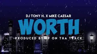 [Official Lyric Video] DJ Tony H ft Mike Caesar - Worth