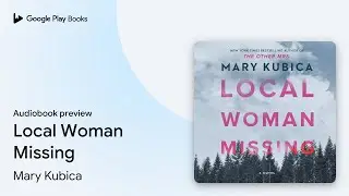 Local Woman Missing by Mary Kubica &middot; Audiobook preview