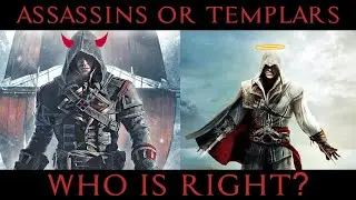 Assassins or Templars? - Who is Right?