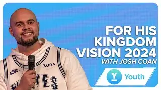 For His Kingdom | Josh Coan | LW Youth
