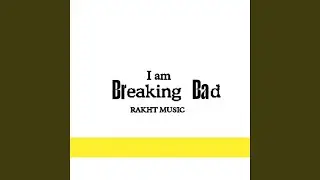 I Am Breaking Bad