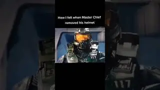 HALO How I felt when Master Chief removed his helmet