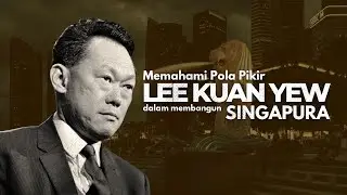 Bagaimana Lee Kuan Yew Membangun Singapura Menjadi Negara Maju ?