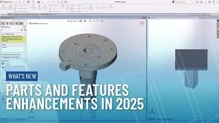 Parts & Features | What's New in SOLIDWORKS 2025
