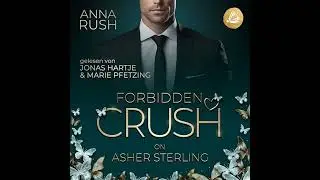 Forbidden Crush on Asher Sterling von Anna Rush | Vollst&auml;ndiges H&ouml;rbuch