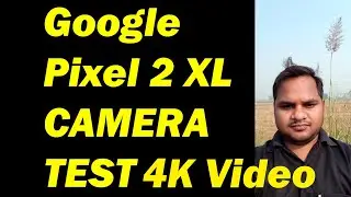 Google Pixel 2 XL Camera 2020 4k Video Full Review Front Camera And Rear Camera Test Review