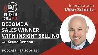 Become a Sales Winner with Insight Selling - Outside Sales Talk with Mike Schultz