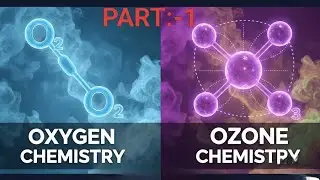 Oxygen and Ozone chemistry:-Stratospheric OZONE layer,  Part:- 1 