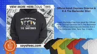 Official Adult Daycare Director A K A The Bartender Shirt