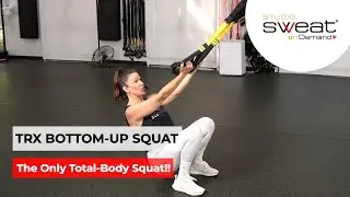 TRX Bottom-Up Squat | The BEST TRX Exercise for the Legs, Arms, Core & Cardio
