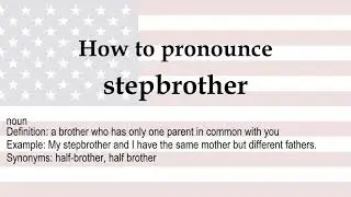 How to pronounce 'stepbrother' + meaning