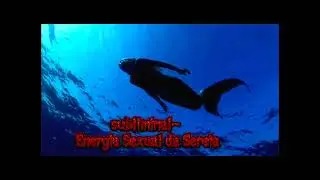 Subliminal- Energia Sexual da Sereia