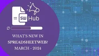 What's New in SpreadsheetWeb Hub? April - 2024