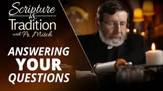 Scripture and Tradition With Fr. Mitch Pacwa - 2025-08-05 - Mail Bag Show