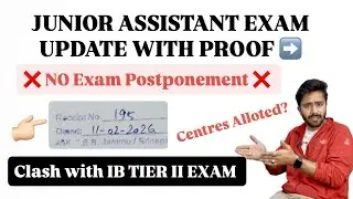 JUNIOR ASSISTANT EXAM Confirmation | Admit Cards | Clash with IB TIER II EXAM | Postponement ? Proof