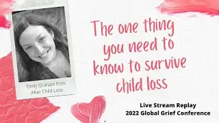 The One Thing You Need to Know to Survive Child Loss