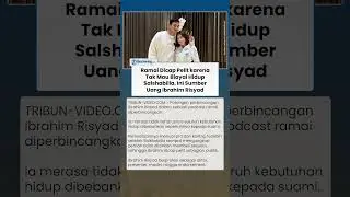 Dicap Pelit Gara-gara Tak Mau Biayai Hidup Salshabilla, Ini 4 Sumber Uang Ibrahim Risyad