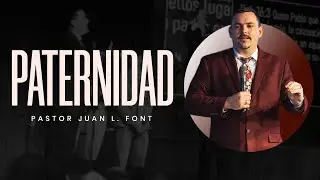 Paternidad | Pr. Juan L Font | 07-06-2025
