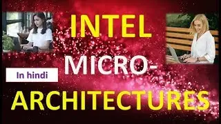 INTEL MICROARCHITECTURES FROM START TILL NOW(IN HINDI)