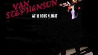 VAN STEPHENSON - WE'RE DOING ALRIGHT