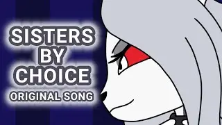 Sisters by Choice【Hellaverse Au | Part 83 | Original Song】