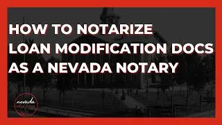 How to Notarize Loan Modification Documents as a Nevada Notary