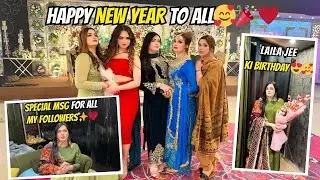 LAILA JEE KI BIRTHDAY 😍🥰| HAPPY NEW YEAR TO ALL🥰🎉♥️ | SPECIAL MSG FOR ALL MY FOLLOWERS✨♥️