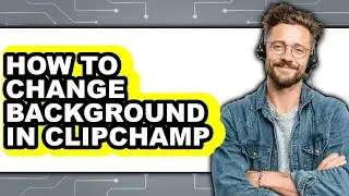 How to Change Background in Clipchamp - Full Guide