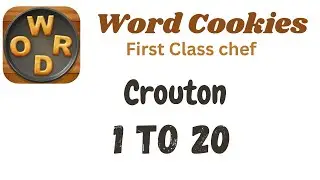 Word Cookies Crouton Answers [1 to 20 Levels] | Under First Class chef Category