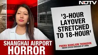 Prema Thongdok | Arunachal Woman Detained For 18 Hours At Shanghai Airport, Alleges Harassment