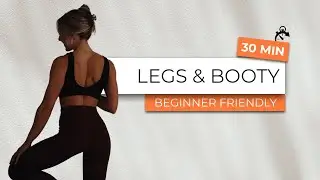 30 MIN LEGS & BOOTY BEGINNER FRIENDLY - beginner leg workout - no equipment - no repeat