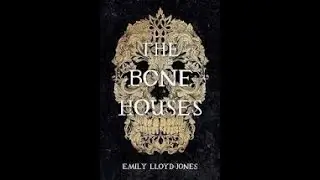 The Bone Houses by Emily Lloyd-Jones