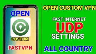 How to setup Open Custom VPN with all country UDP settings for fast & secure browsing 