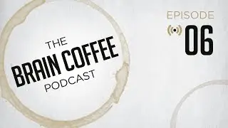 Brain Coffee Video Podcast Episode 6 &ndash; Looking Left