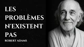 Robert Adams - Les problèmes n'existent pas
