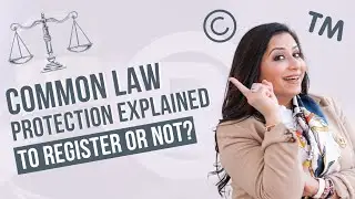 Common Law Protection Explained: To Register or Not? | Copyright & Trademark Registration in America