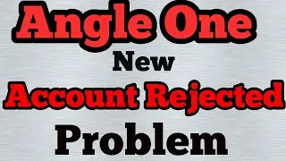 Angle One New Account Rejected Problem Ko solve Kaise kare? #angleone #account #viral #problem