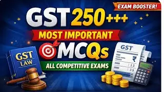 🔥 GST 250+++ Most Important MCQs | All Competitive Exams | CA CMA CS B.Com Govt Exams🔥🔥