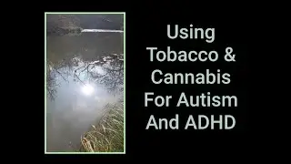 Autistic & ADHD Cannabis, Tobacco for Support - AuDHD and Plant Medicine